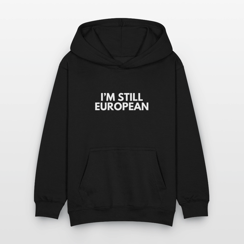 "I'M STILL EUROPEAN" - Kinder Hoodie - black