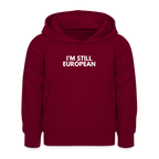 "I'M STILL EUROPEAN" - Kinder Hoodie - bordeaux