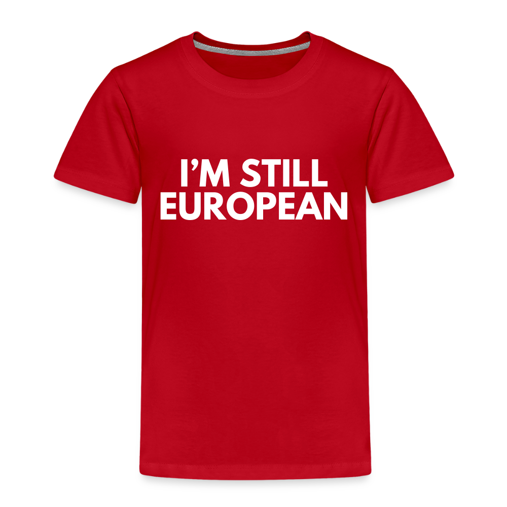 "I'M STILL EUROPEAN" - Kinder Premium T-Shirt - red