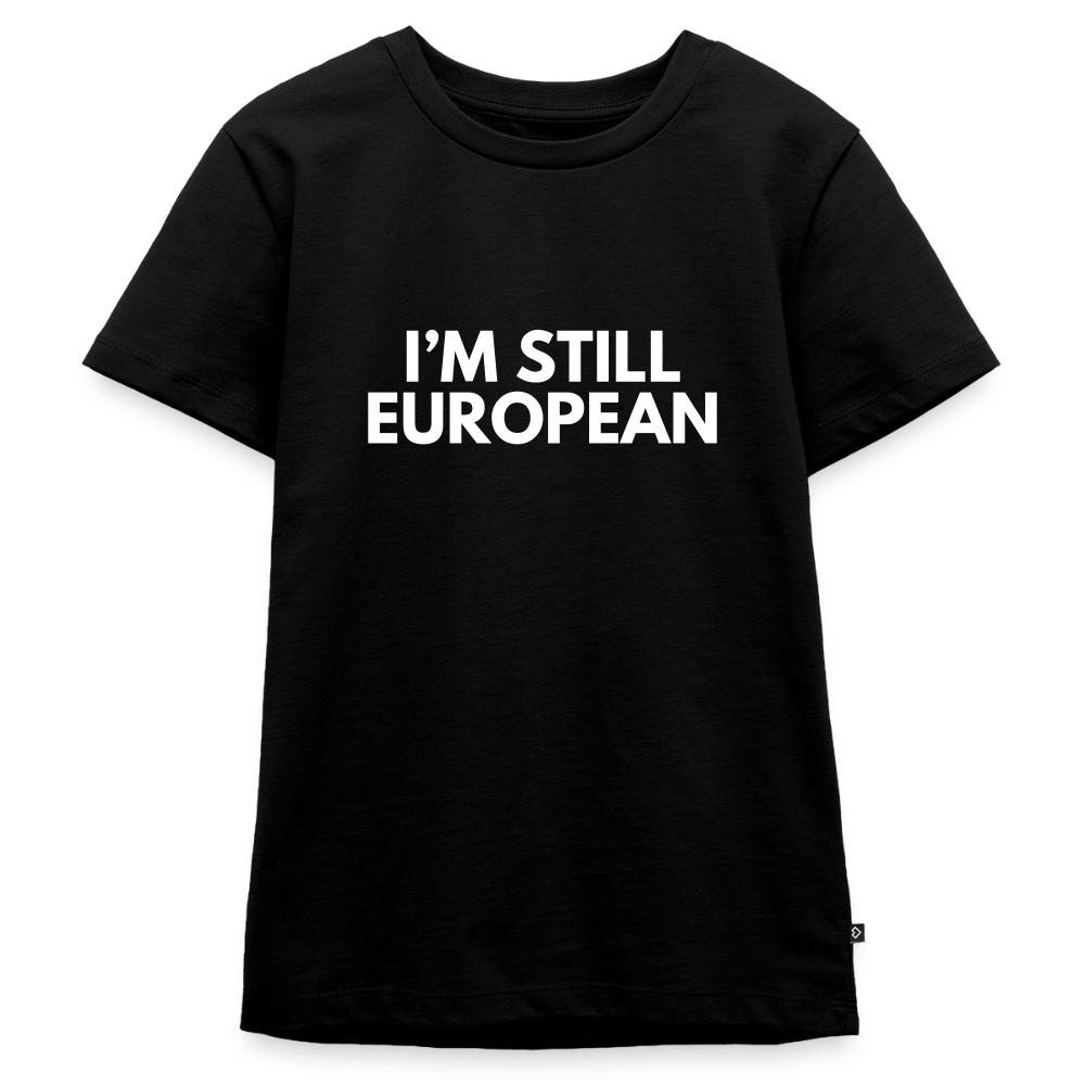 "I'M STILL EUROPEAN" - Teenager Premium T-Shirt - black