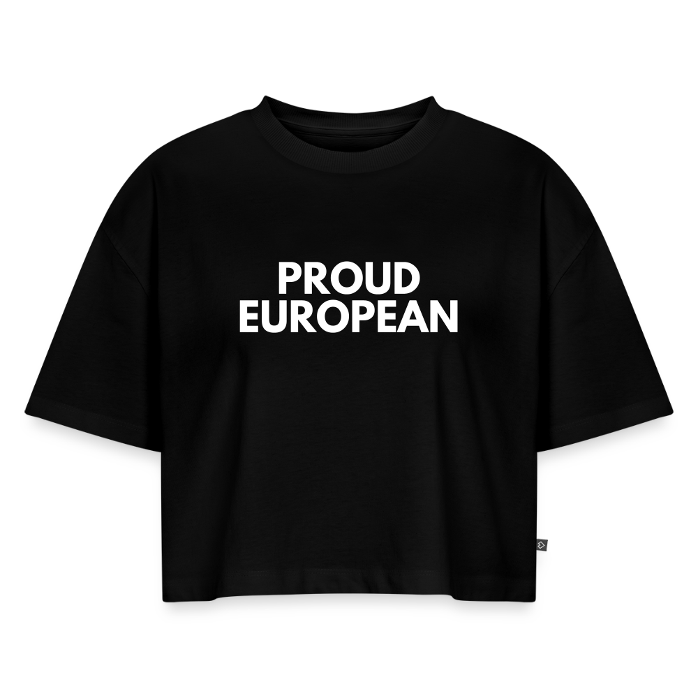 "PROUD EUROPEAN" - Frauen Oversized Bio Cropped T-Shirt - black