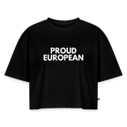 "PROUD EUROPEAN" - Frauen Oversized Bio Cropped T-Shirt - black