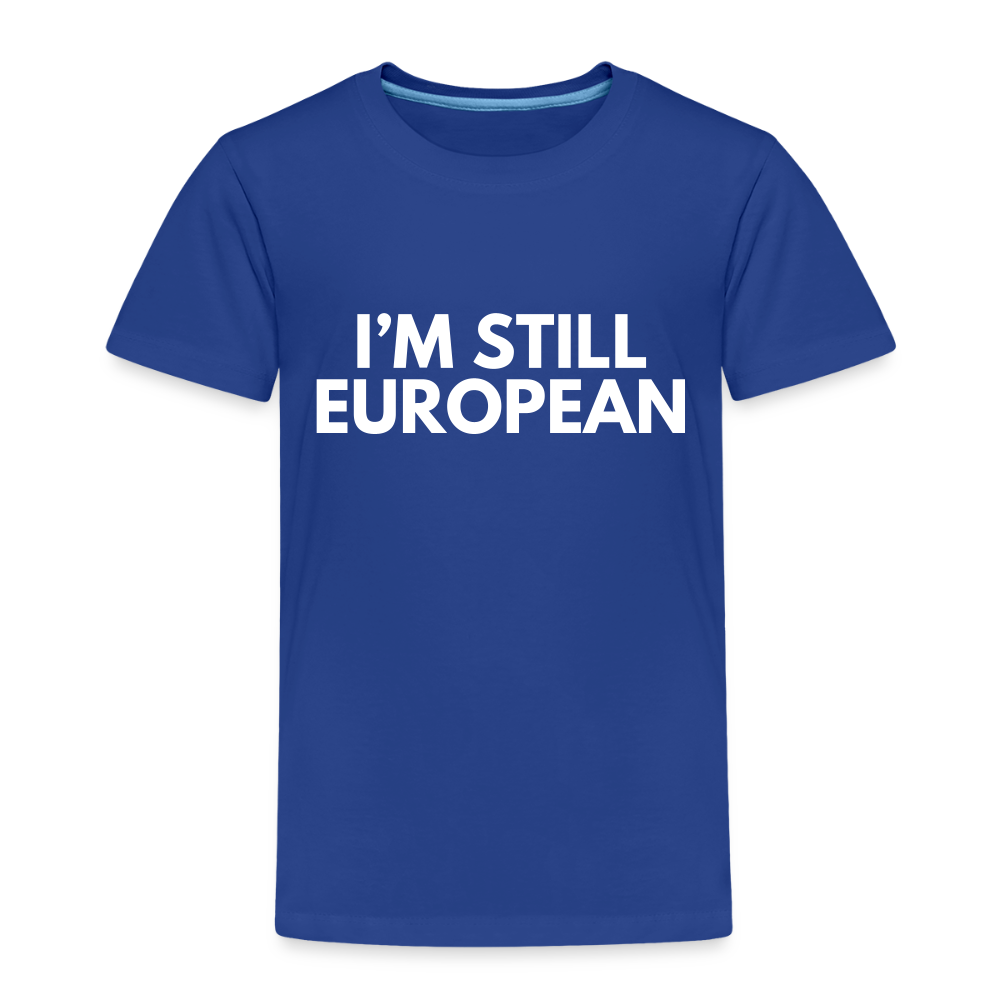 "I'M STILL EUROPEAN" - Kinder Premium T-Shirt - royal blue