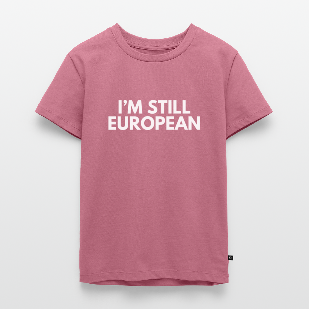 "I'M STILL EUROPEAN" - Kinder Premium T-Shirt - mauve