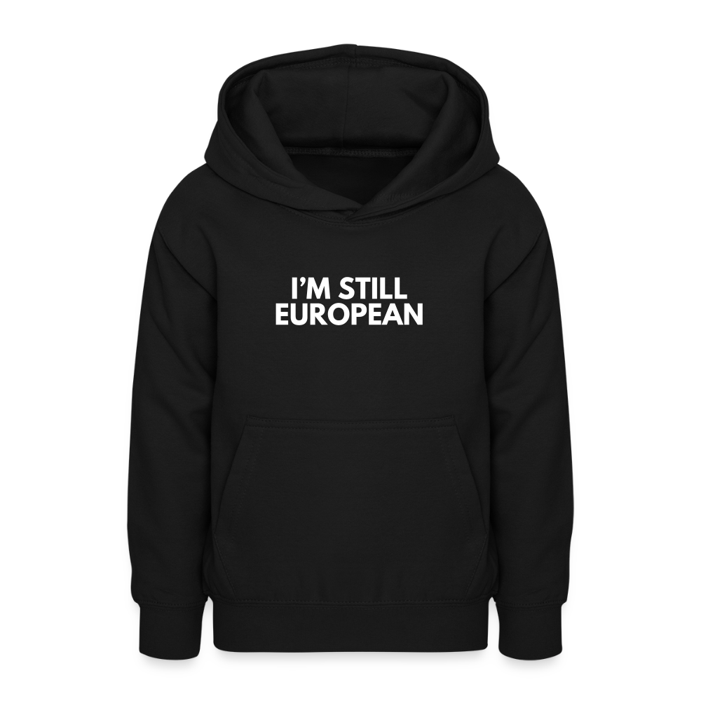 "I'M STILL EUROPEAN" - Teenager Hoodie - black