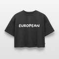 "EUROPEAN" - Frauen Oversized Bio Cropped T-Shirt - heather anthracite