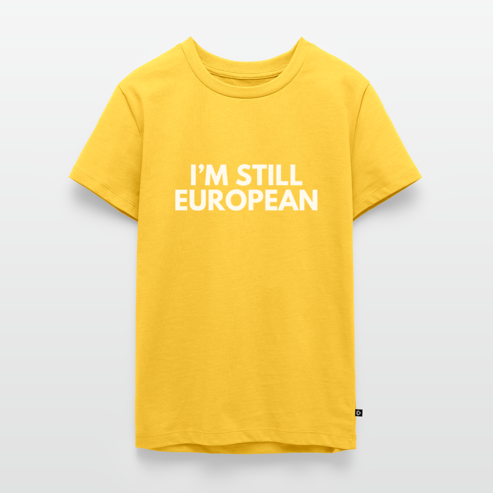 "I'M STILL EUROPEAN" - Teenager Premium T-Shirt - yellow