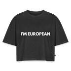 "I'M EUROPEAN" - Frauen Oversized Bio Cropped T-Shirt - heather anthracite