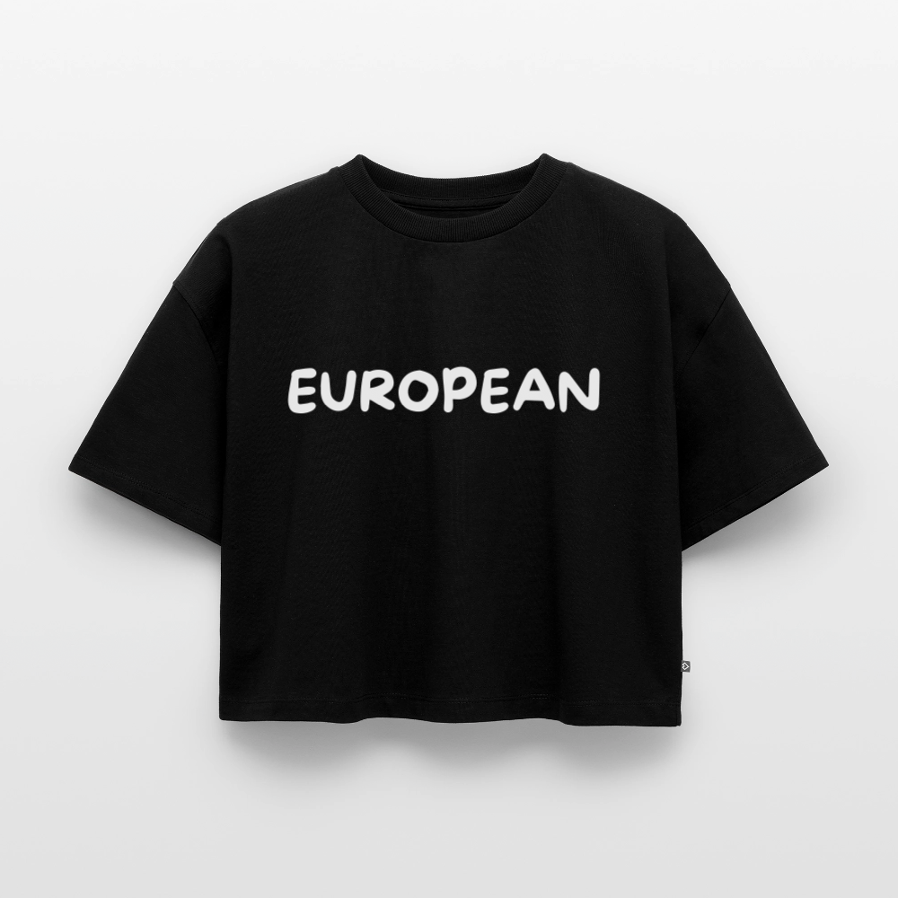 "EUROPEAN" - Frauen Oversized Bio Cropped T-Shirt - black