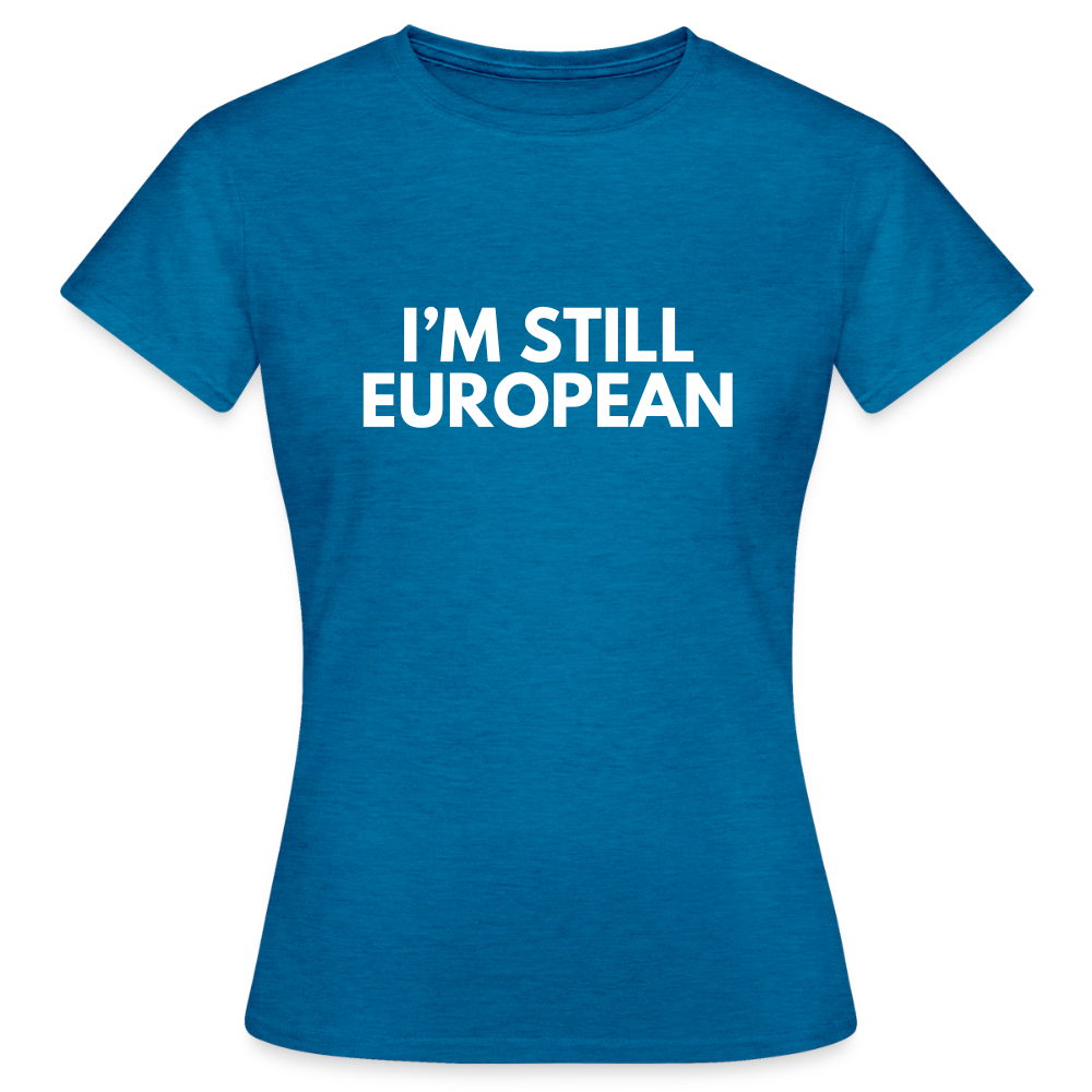 "I'M STIL EUROPEAN" - Frauen T-Shirt - antique blue sapphire heather