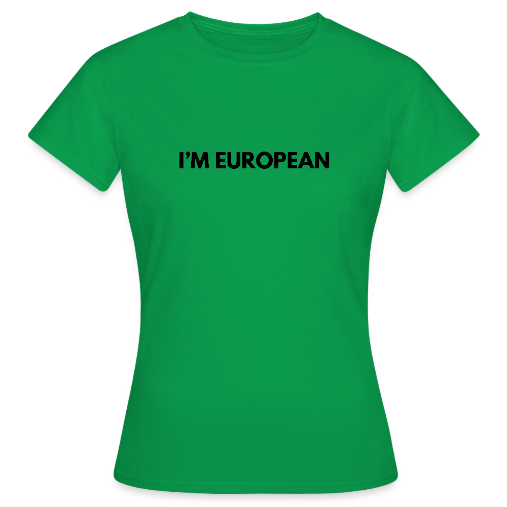 "I'M EUROPEAN" - Frauen T-Shirt - kelly green