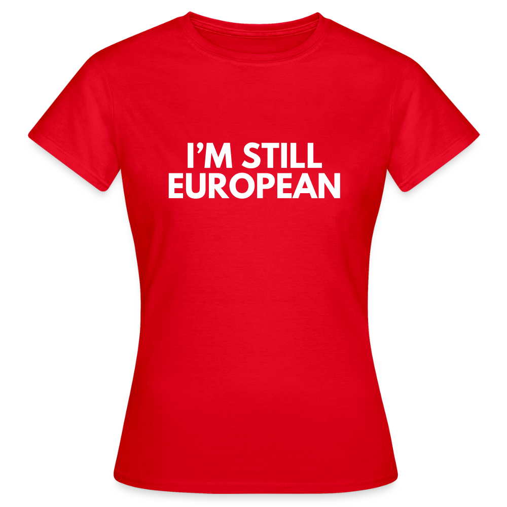 "I'M STIL EUROPEAN" - Frauen T-Shirt - red