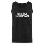 "I'M STILL EUROPEAN" - Männer Premium Tank Top - charcoal grey