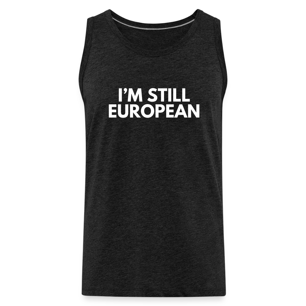 "I'M STILL EUROPEAN" - Männer Premium Tank Top - charcoal grey