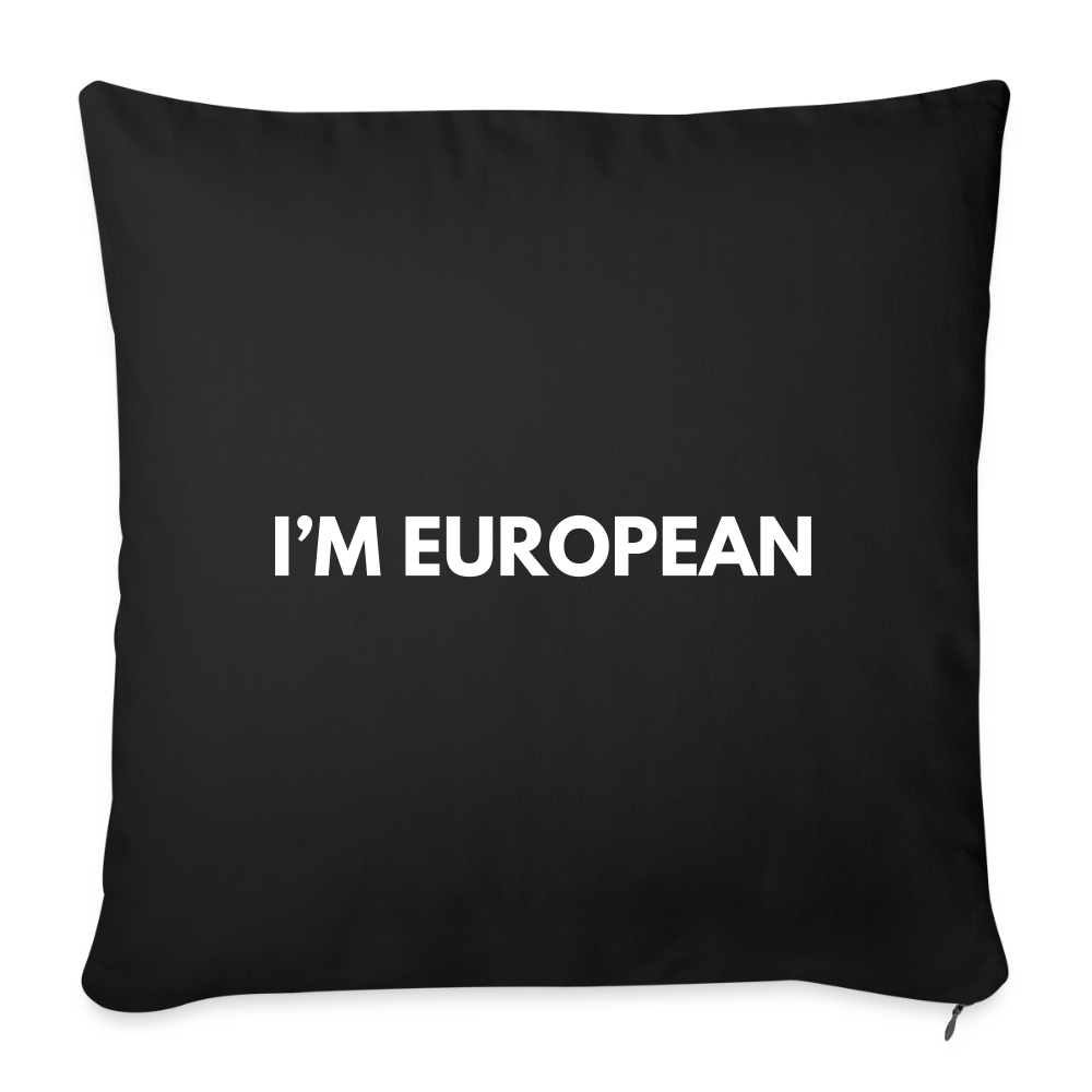 "I'M EUROPEAN" - Sofakissen mit Füllung 44 x 44 cm - black