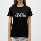"I'M STIL EUROPEAN" - Frauen T-Shirt - black