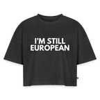 "I'M STILL EUROPEAN" - Frauen Oversized Bio Cropped T-Shirt - heather anthracite