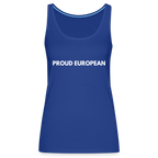 "PROUD EUROPEAN" - Frauen Premium Tank Top - royal blue