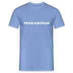 "PROUD EUROPEAN" - Männer T-Shirt - carolina blue