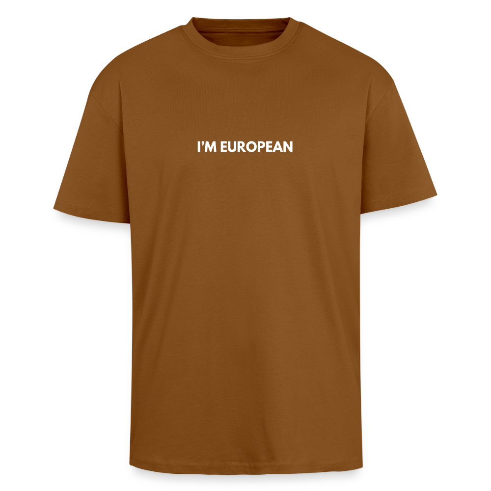 "I'M EUROPEAN" - Heavy Oversize T-Shirt - toffee