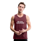 "I'M STILL EUROPEAN" - Männer Premium Tank Top - heather burgundy