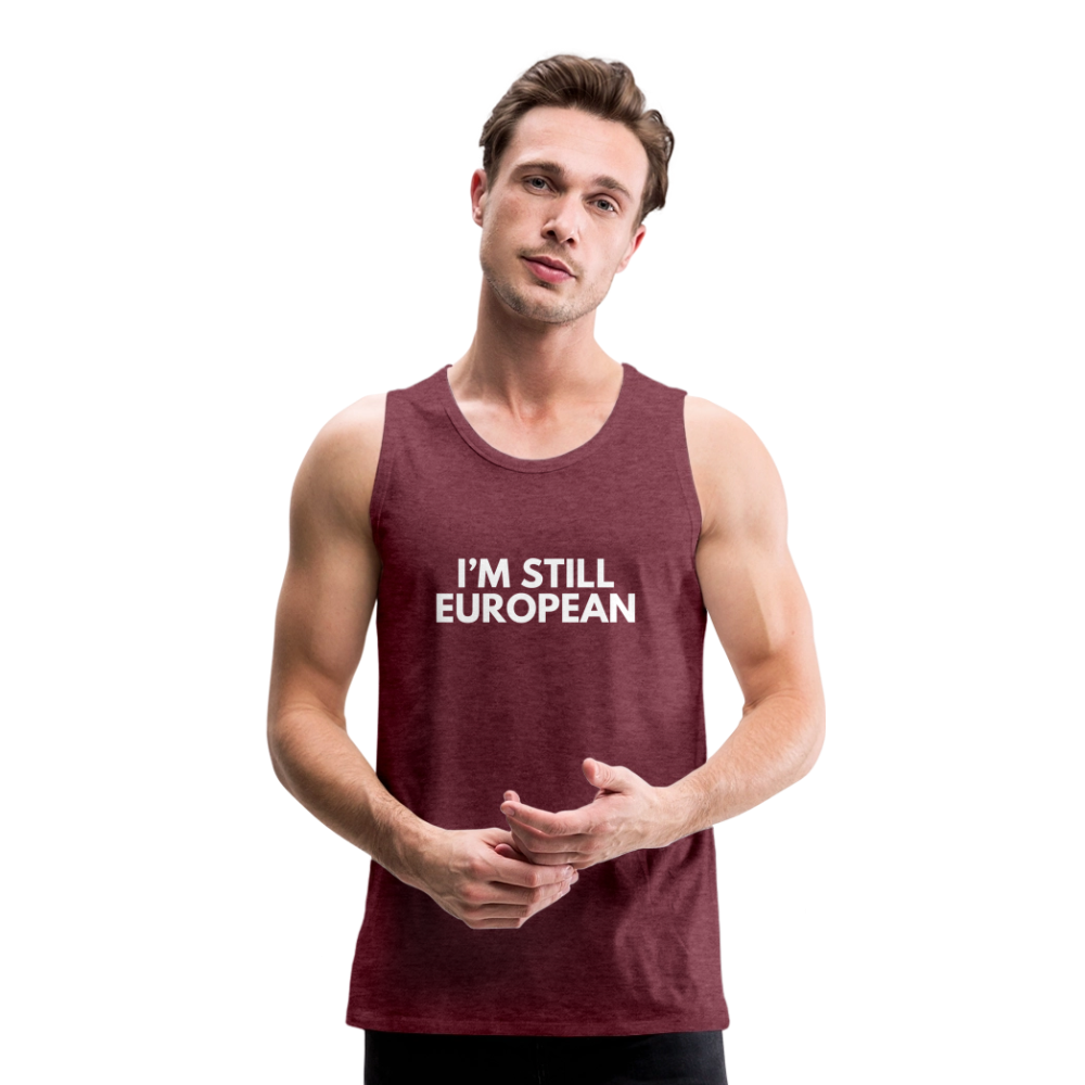 "I'M STILL EUROPEAN" - Männer Premium Tank Top - heather burgundy
