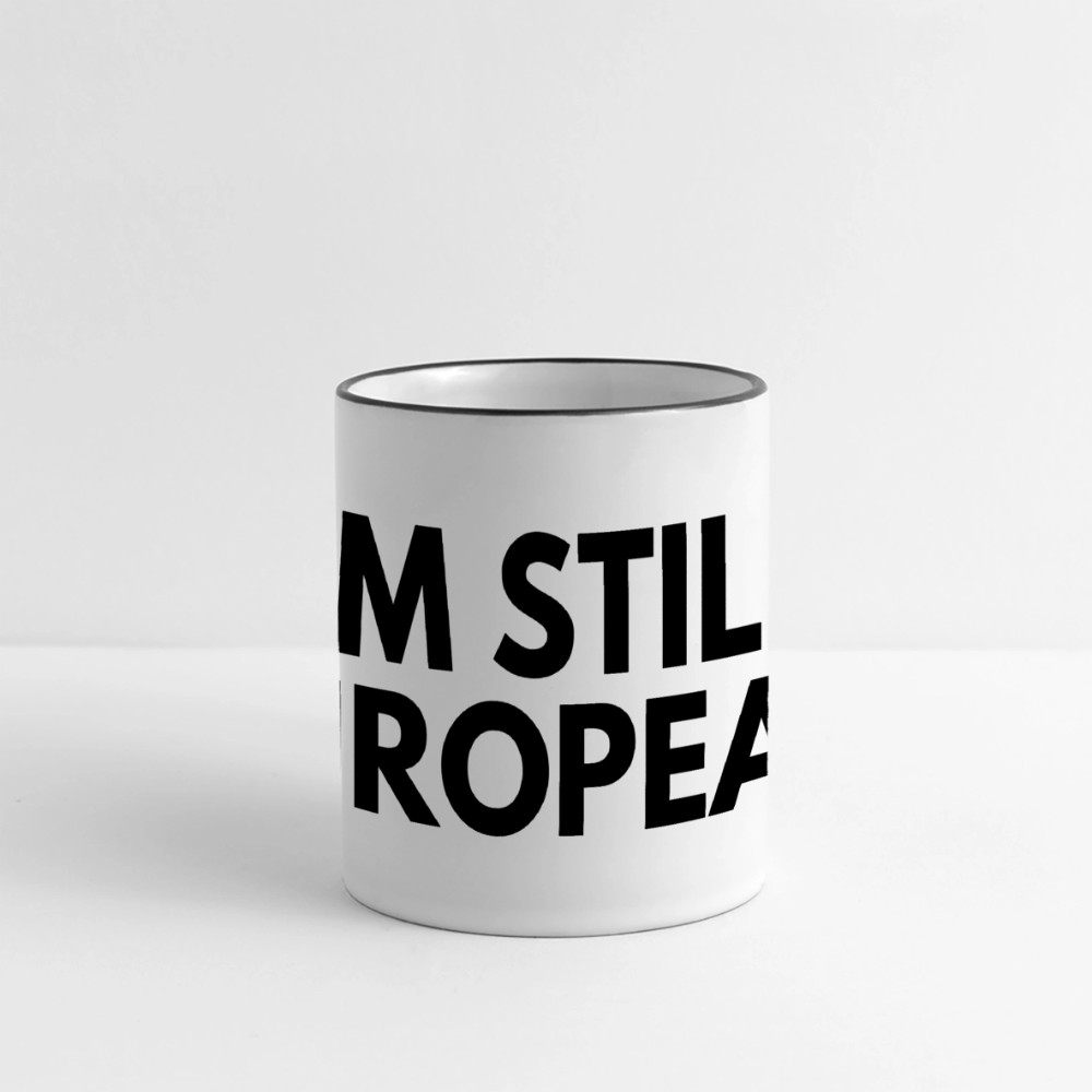 "I'M STILL EUROPEAN" Tasse - white/black