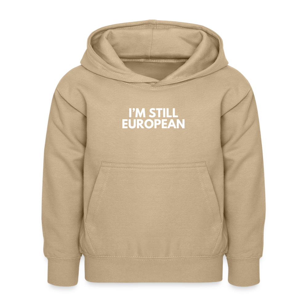 "I'M STILL EUROPEAN" - Kinder Hoodie - sand