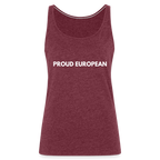 "PROUD EUROPEAN" - Frauen Premium Tank Top - heather burgundy