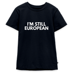 "I'M STILL EUROPEAN" - Teenager Premium T-Shirt - navy
