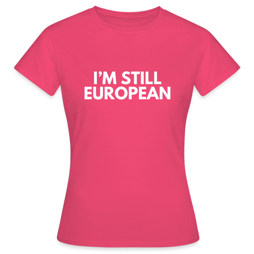 "I'M STIL EUROPEAN" - Frauen T-Shirt - azalea