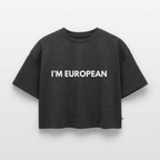 "I'M EUROPEAN" - Frauen Oversized Bio Cropped T-Shirt - heather anthracite