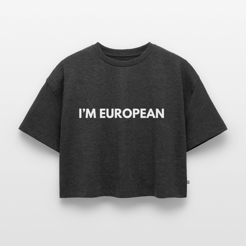 "I'M EUROPEAN" - Frauen Oversized Bio Cropped T-Shirt - heather anthracite