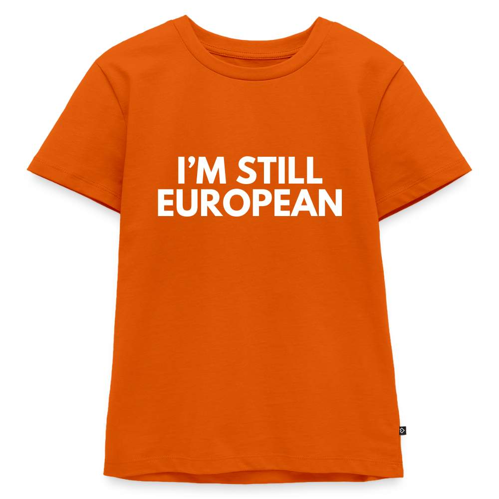 "I'M STILL EUROPEAN" - Kinder Premium T-Shirt - orange 