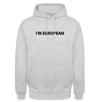"I'M EUROPEAN" - Unisex Hoodie - light heather grey