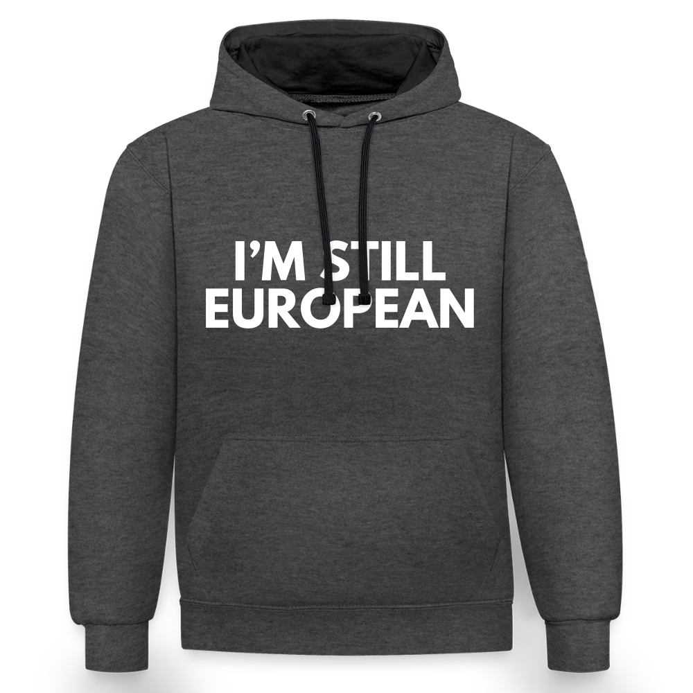 "I'M STILL EUROPEAN" - Kontrast-Hoodie - charcoal/black