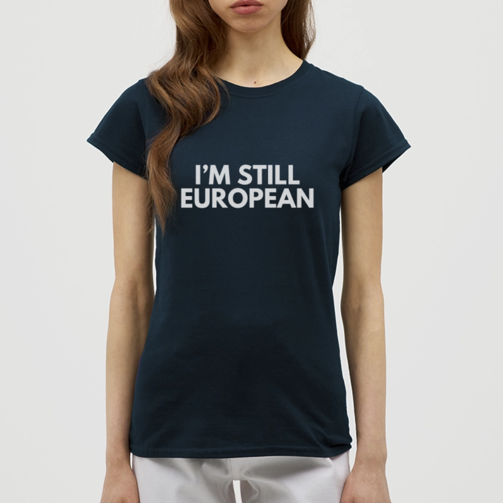 "I'M STIL EUROPEAN" - Frauen T-Shirt - navy
