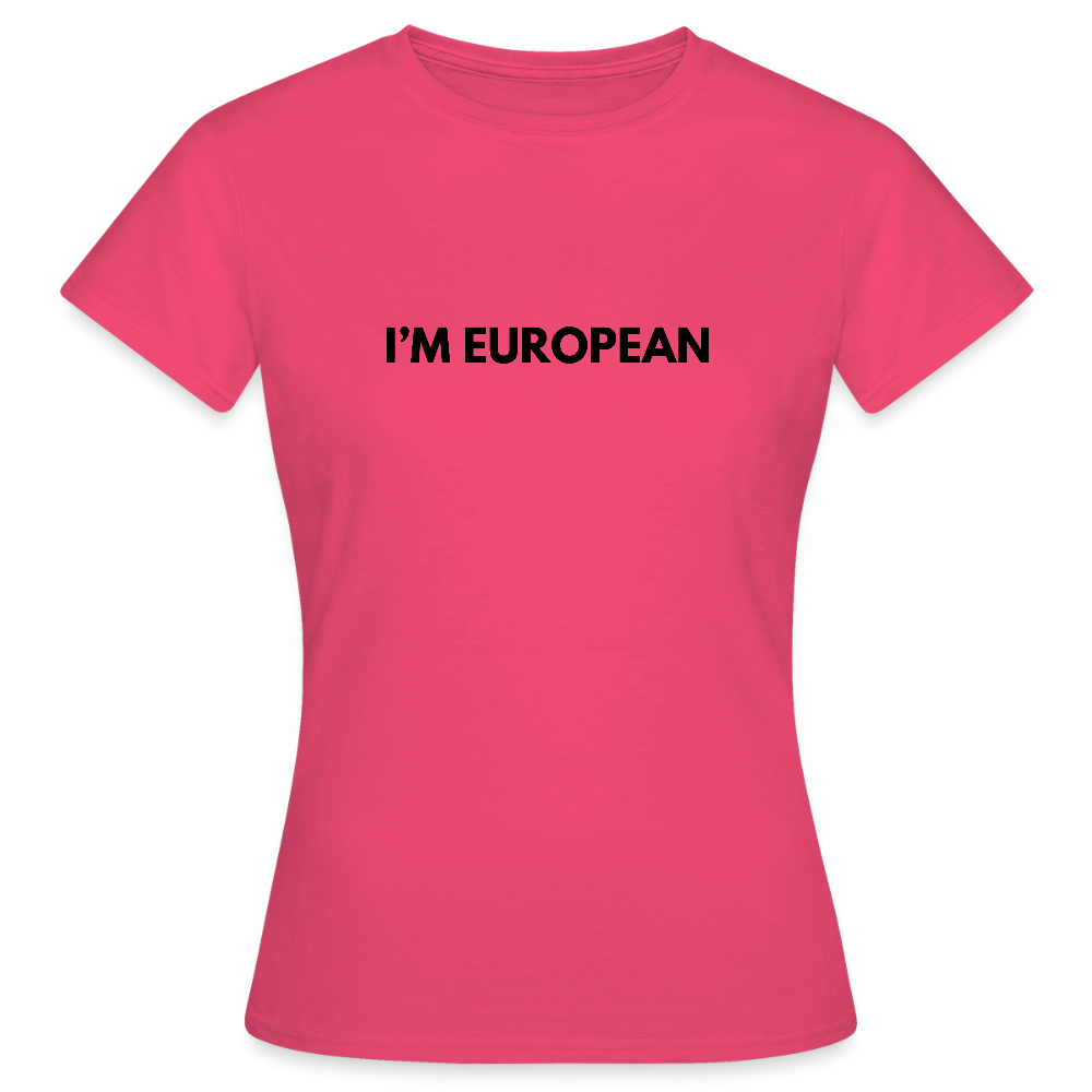 "I'M EUROPEAN" - Frauen T-Shirt - azalea