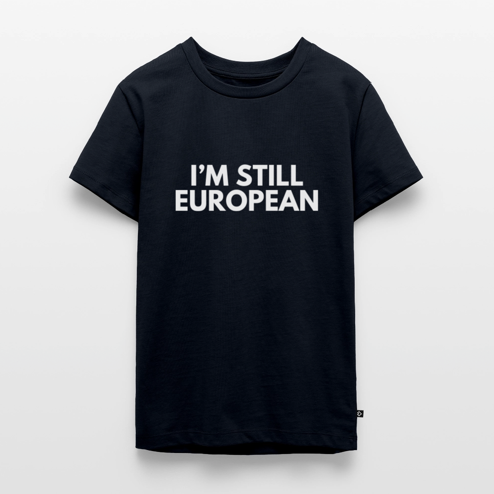 "I'M STILL EUROPEAN" - Teenager Premium T-Shirt - navy