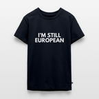 "I'M STILL EUROPEAN" - Teenager Premium T-Shirt - navy