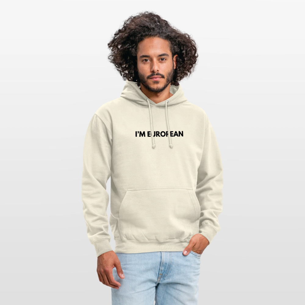 "I'M EUROPEAN" - Unisex Hoodie - vanilla