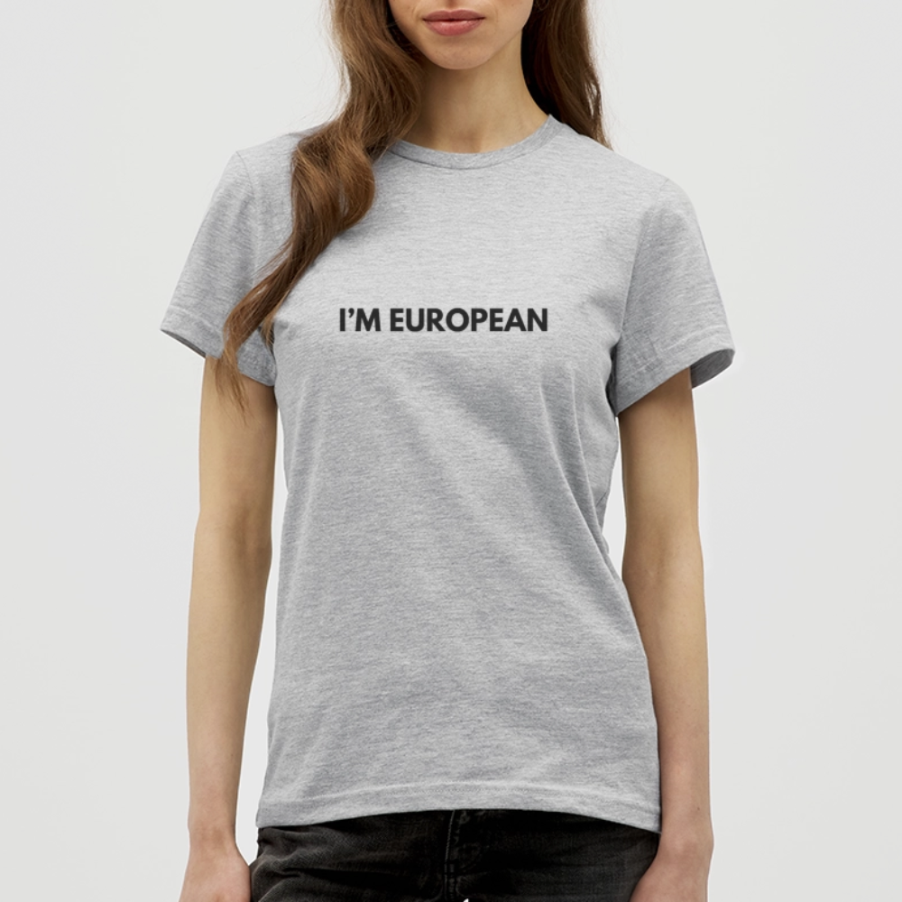 "I'M EUROPEAN" - Frauen T-Shirt - heather grey
