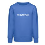 "I'M EUROPEAN" - Stanley/Stella Mini Changer Bio Teenager Sweatshirt - carolina blue
