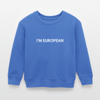 "I'M EUROPEAN" - Stanley/Stella Mini Changer Bio Kinder Sweatshirt - carolina blue