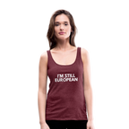 "I'M STILL EUROPEAN" - Frauen Premium Tank Top - heather burgundy