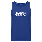 "I'M STILL EUROPEAN" - Männer Premium Tank Top - royal blue