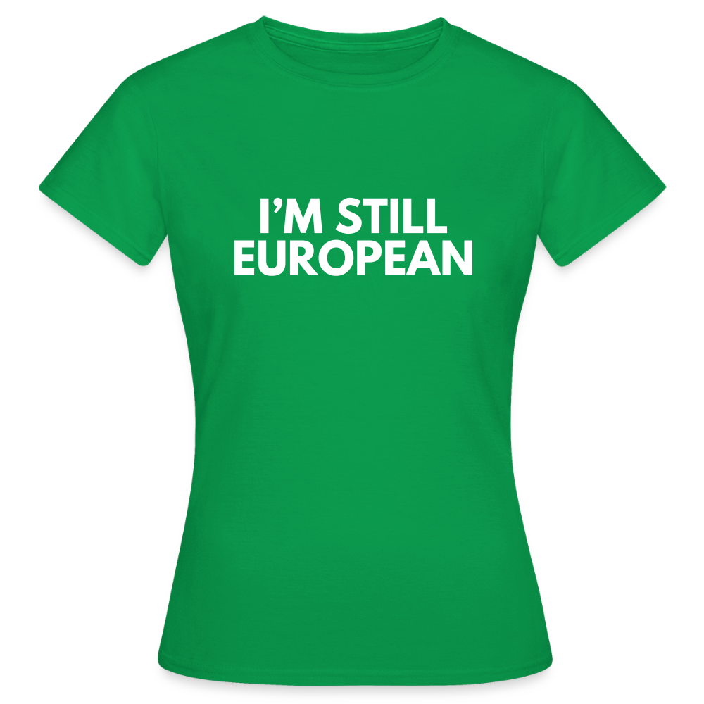 "I'M STIL EUROPEAN" - Frauen T-Shirt - kelly green