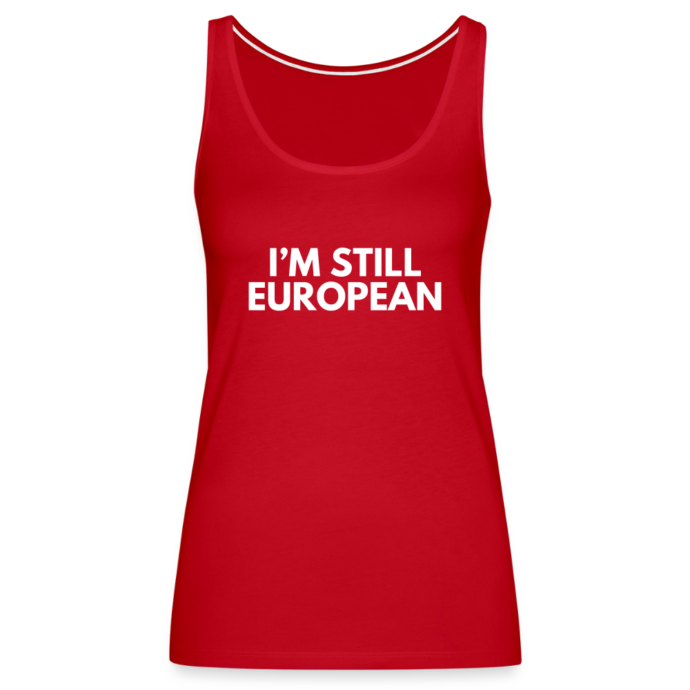 "I'M STILL EUROPEAN" - Frauen Premium Tank Top - red