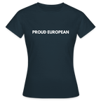 "PROUD EUROPEAN" - Frauen T-Shirt - navy