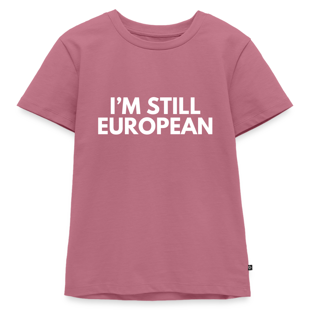 "I'M STILL EUROPEAN" - Kinder Premium T-Shirt - mauve